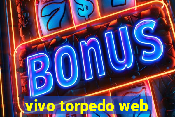 vivo torpedo web